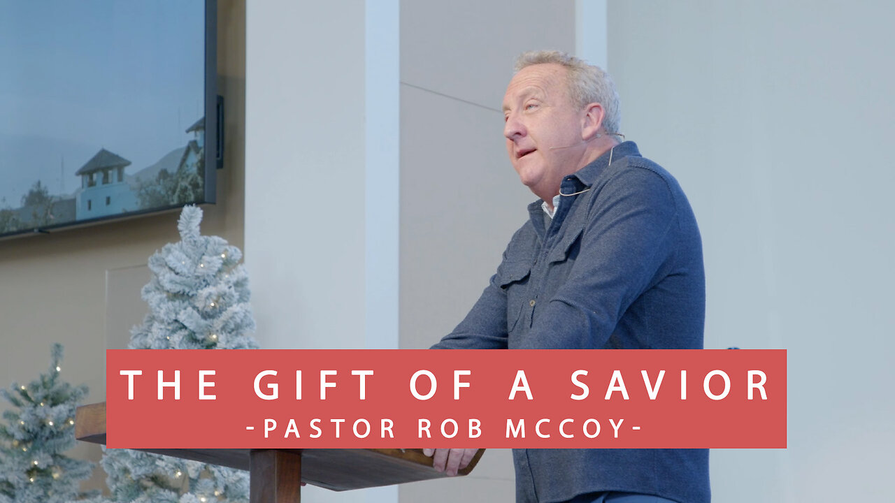 The Gift of a Savior | Pastor Rob McCoy