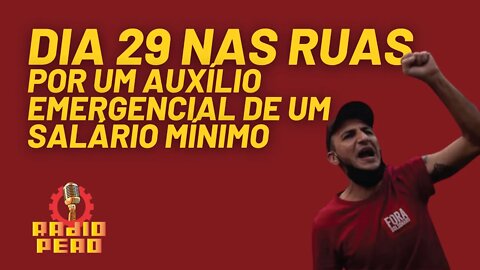 Dia 29: nas ruas por um auxílio emergencial de um salário mínimo - Rádio Peão nº 172