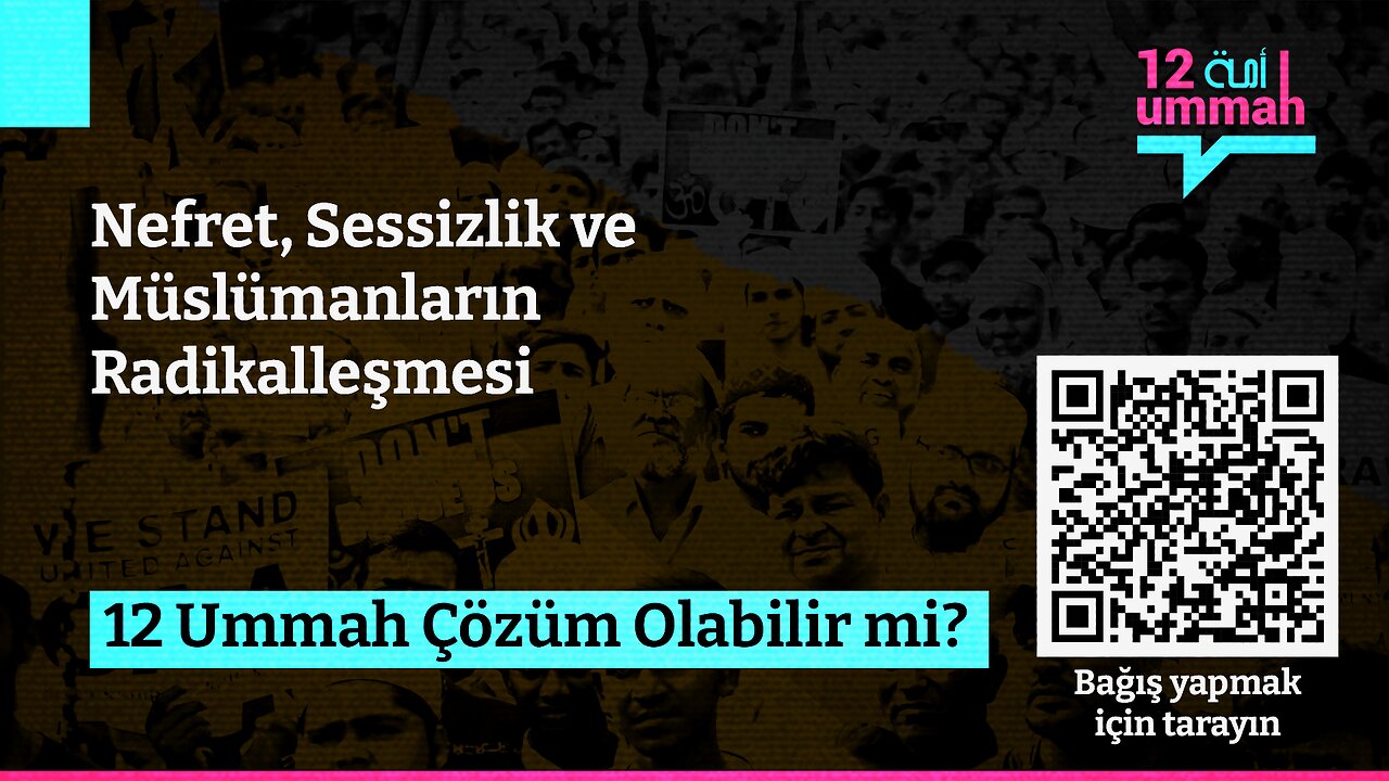 Nefret, Sessizlik ve Müslümanların Radikalleşmesi: 12 Ummah Çözüm Olabilir mi?