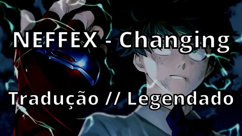 NEFFEX - Changing ( Tradução // Legendado )