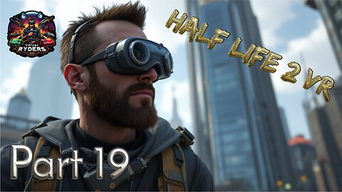 HalfLife 2 in VR :: Playthrough :: Part 19