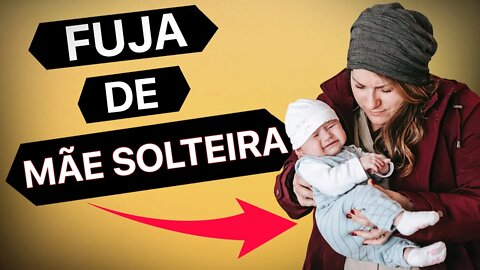 NÃO NAMORE MÃE SOLTEIRA/MÃE SOLO – 4 Razões para nunca namorar mãe solteira