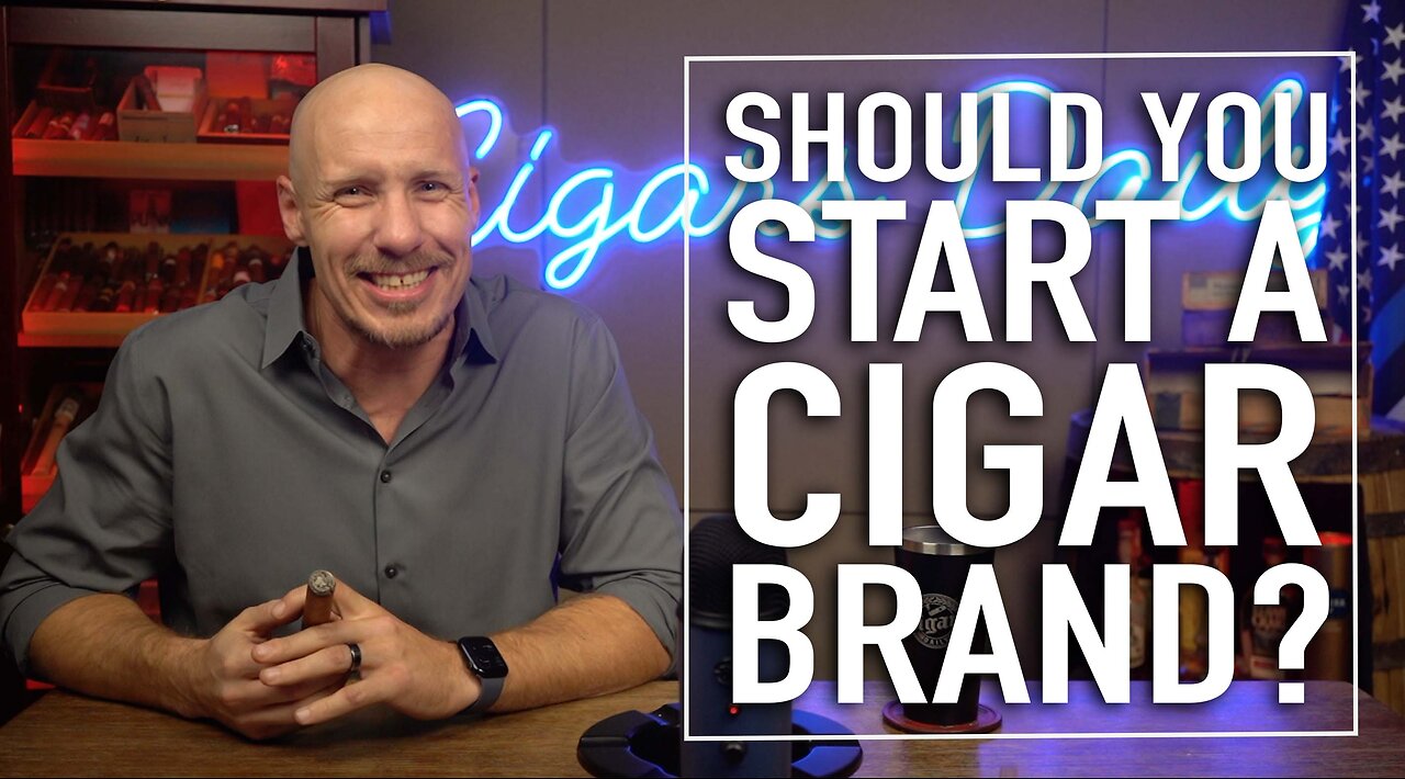 Should You Start a Cigar Brand? 5 Red Flags to Consider [EXTENDED VERSION]