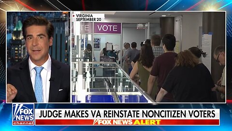 Jesse Watters - ALERT: Judge makes VA reinstate noncitizen on voter rolls.