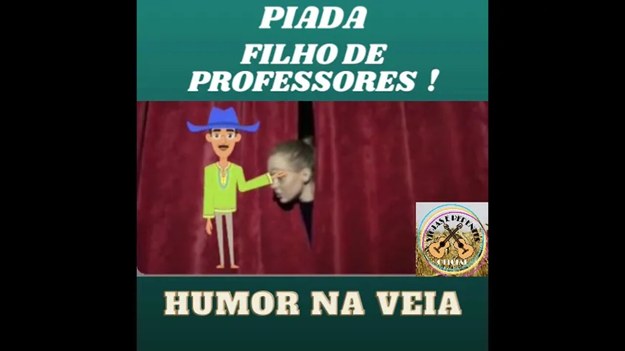 PIADA FILHO DE PROFESSORES !