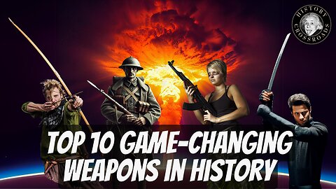 Top Ten Game Changing Weapons in History