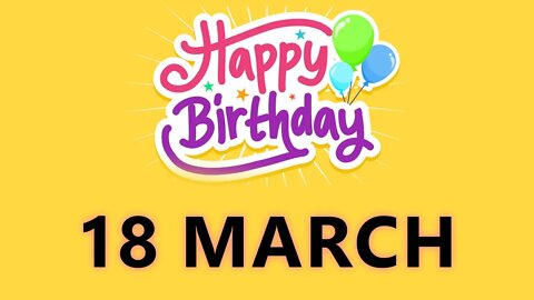Happy Birthday to All who have Birthday on 18 March - Birthday Wish From Birthday Bash