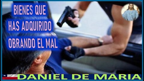 BIENES QUE HAS ADQUIRIDO OBRANDO EL MAL - MENSAJE DE JESUCRISTO REY A DANIEL DE MARIA 19JUL22