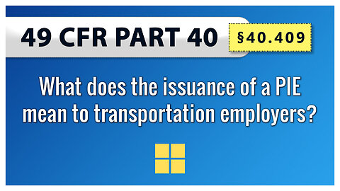 49 CFR Part 40 - §40.409 What does the issuance of a PIE mean to transportation employers?