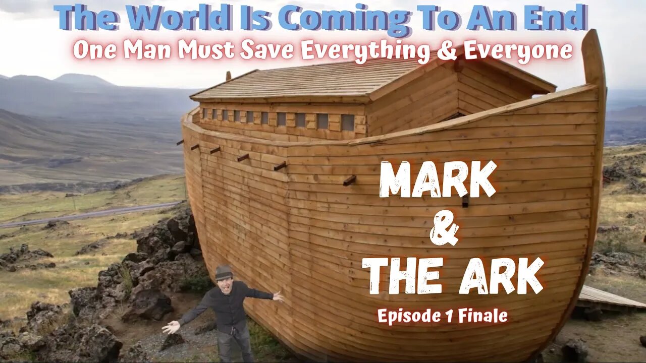 Mark and The Ark! Episode 1 Finale! One Man Must Save It All!