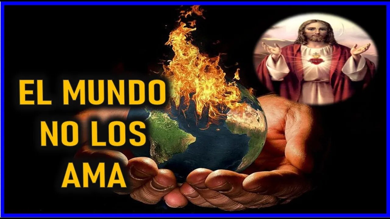 MENSAJE DE JESUCRISTO EL MUNDO NO LOS AMA