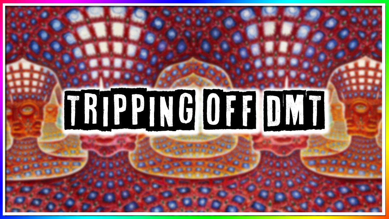 TRIPPING OFF DMT! (story)