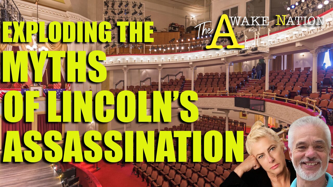 The Awake Nation 09.04.2024 Exploding The Myths Of Lincoln's Assassination