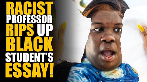 RACIST Teacher RIPS UP Black Student's Essay!!! What Happens Next Is Shocking... | SAMEER BHAVNANI