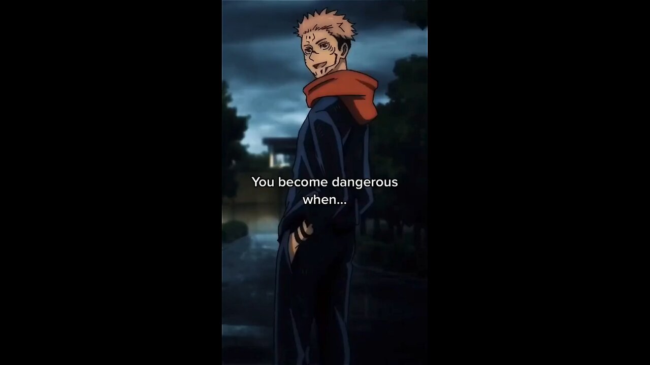 YOU BECOME DANGEROUS WHEN.....