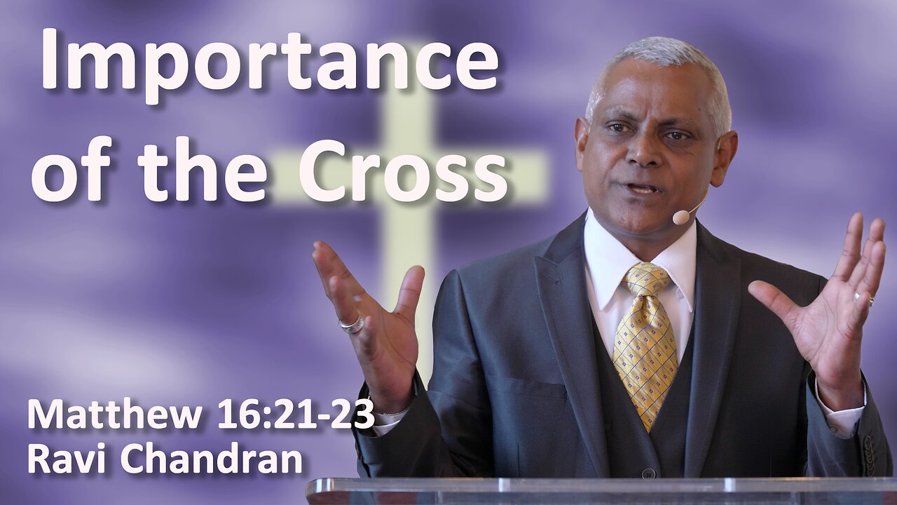 Importance of the Cross - Ravi Chandran