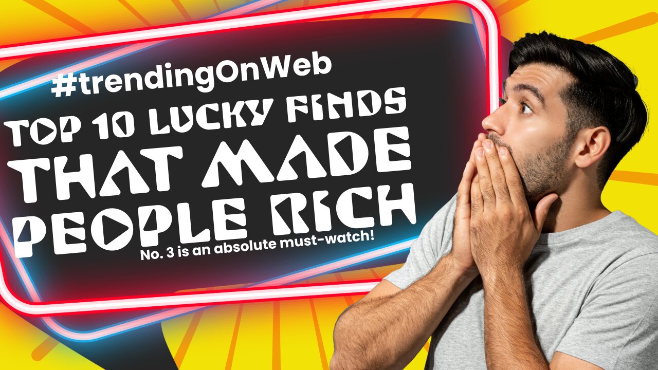 Top 10 Lucky Finds That Made People Rich Must Watch