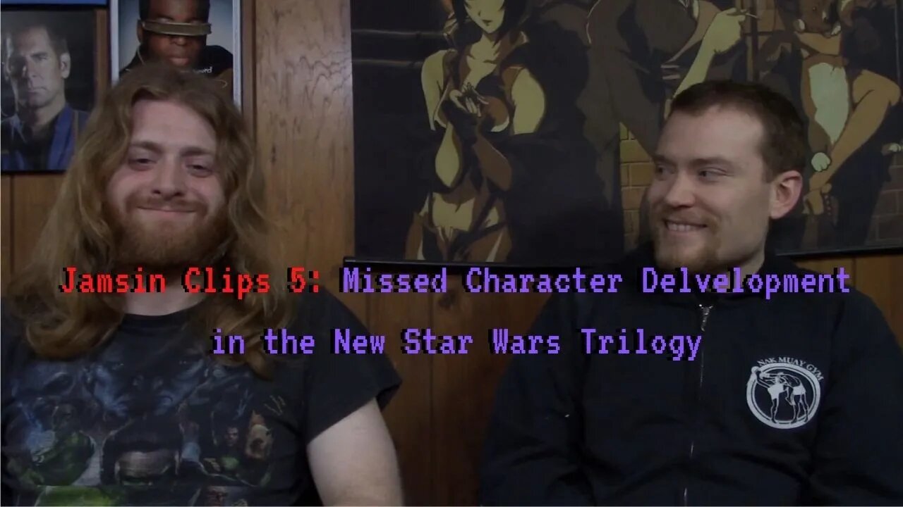 Jamsin Clips 5: Missed Character Development in the New Star Wars Trilogy