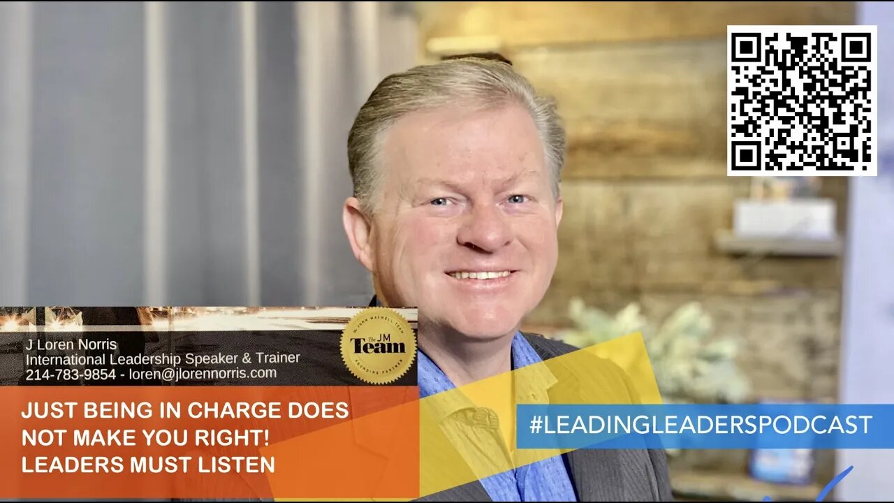 JUST BEING IN CHARGE DOES NOT MAKE YOU RIGHT! LEADERS MUST LISTEN. #LEADINGLEADERSPODCAST