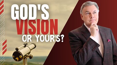 Can God Trust You With His Vision?