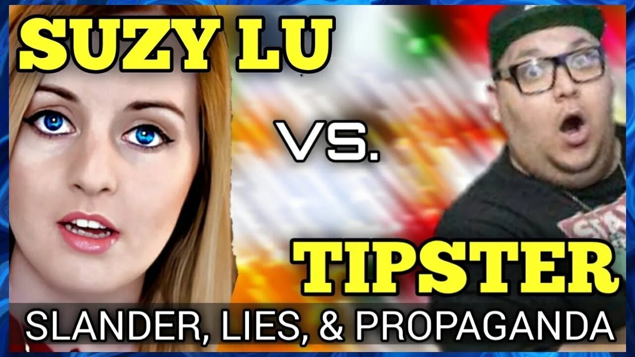 Suzy Lu V Tipster: Slander, Lies & Propaganda!