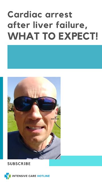 Quick Tip for Families in Intensive Care: Cardiac Arrest After Liver Failure, What to Expect!