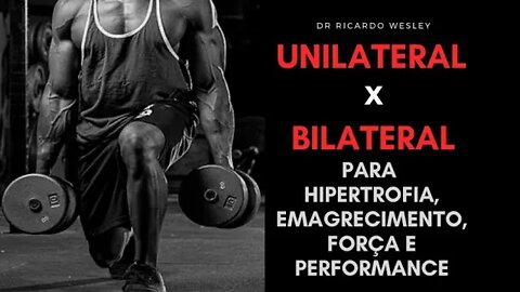 UNILATERAL ou BILATERAL? Qual é MELHOR EXERCÍCIO para HIPERTROFIA? EMAGRECER?