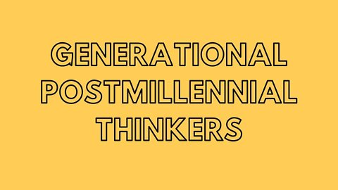 Generational Postmillennial Thinkers
