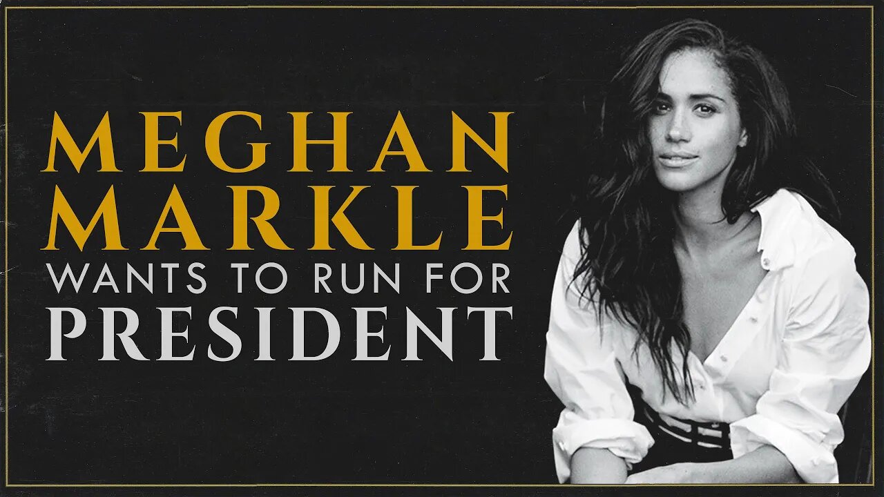 Meghan Markle Wants to be President (Re-Upload)