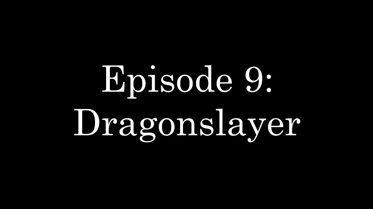 WDMC ~ Ep9: Dragonslayer