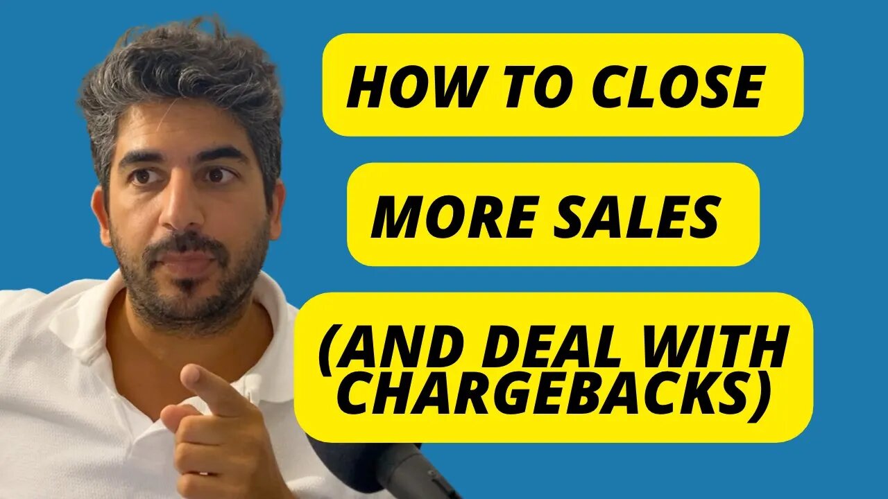 How To Close More Sales (and deal with Chargebacks)