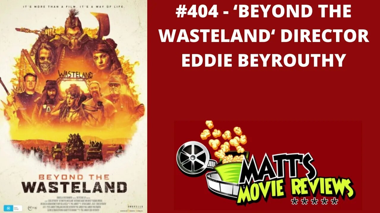 #404 - ‘Beyond the Wasteland‘ Director Eddie Beyrouthy | Matt's Movie Reviews Podcast