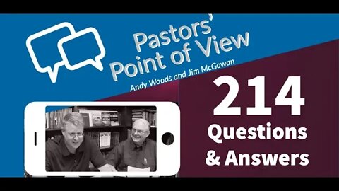 Pastors' Point of View (PPOV) 214. Bible Questions & Answers