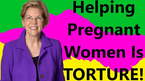 Elizabeth Warren Pushes to SHUT DOWN Pregnancy Help Centers