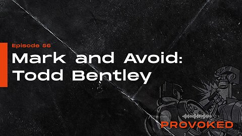 56. Mark and Avoid: Todd Bentley