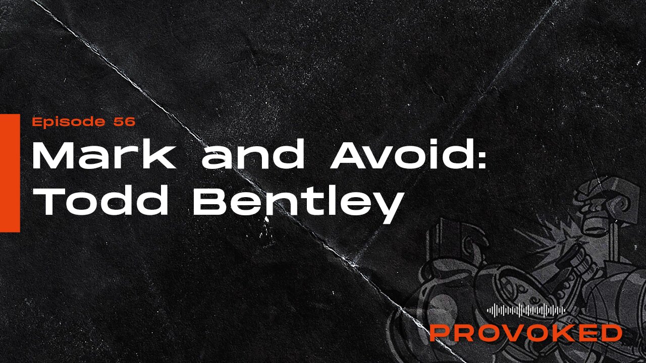 56. Mark and Avoid: Todd Bentley