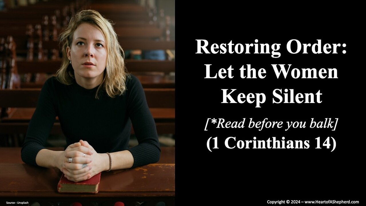 Restoring Order: Let the Women Keep Silent [*Read before you balk] (1 Corinthians 14)