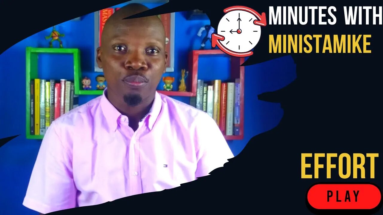 EFFORT - Minutes With MinistaMike, FREE COACHING VIDEO