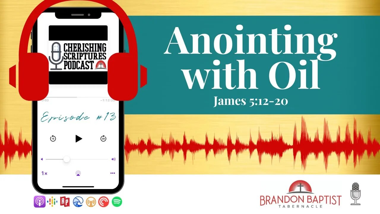 🎙️Anointing with Oil (JAMES 5:12-20) | BBT | Cherishing Scriptures Podcast (Ep. 13)