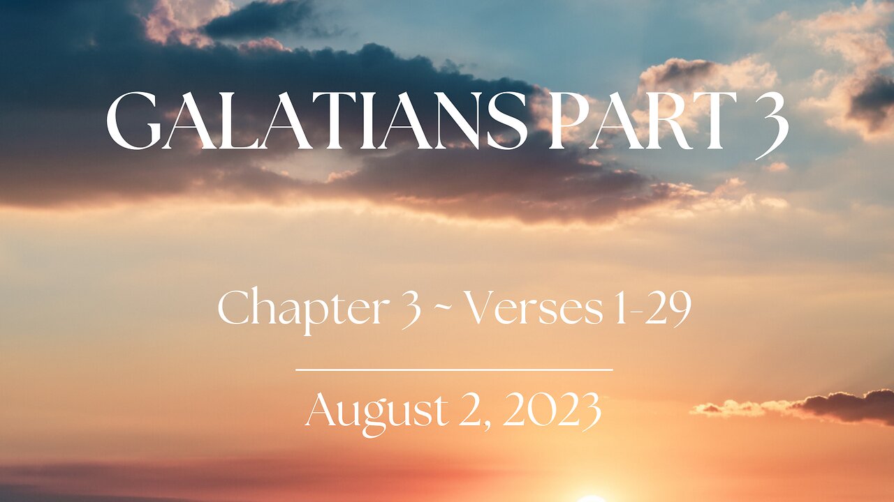 Galatians, Part 3 - Ch. 3