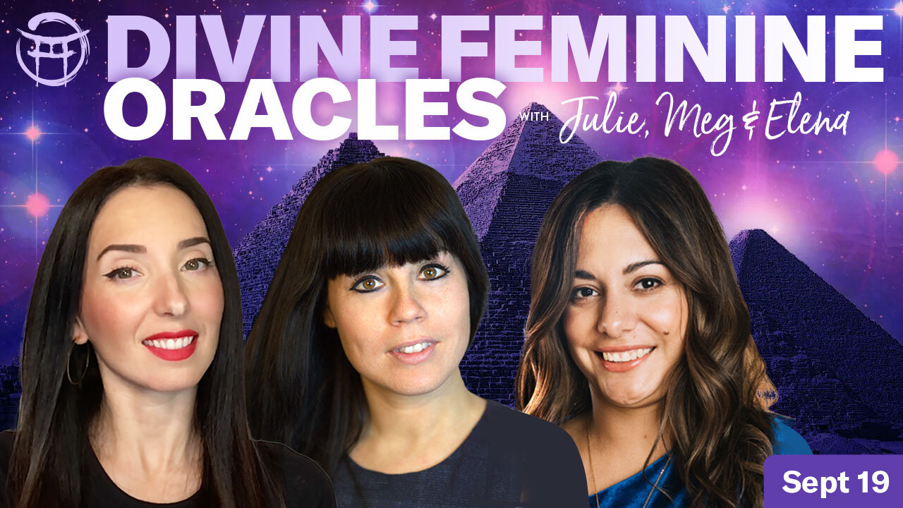 🔴LIVESTREAM: DIVINE FEMININE ORACLES with Julie, Meg & Elena