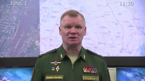 Briefing by Russian Defence Ministry - June 1, 2022