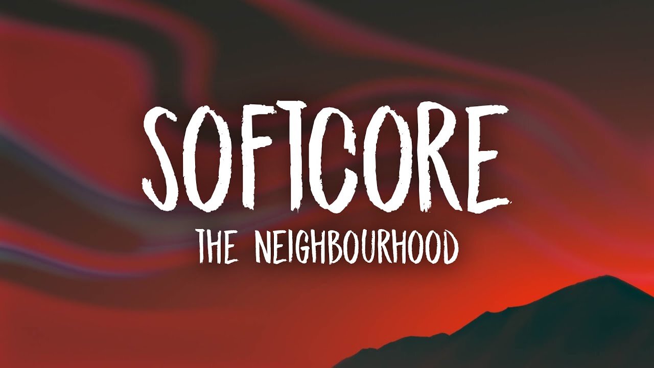 The Neighbourhood - Softcore (sped up/tiktok remix) Lyrics | are we too young for this