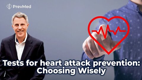 Tests for Heart Attack Prevention: Choosing Wisely