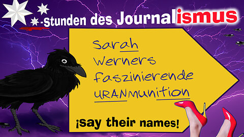 Sarah Werners faszinierende Uranmunition | Sternstunden des Journalismus | Say their names!