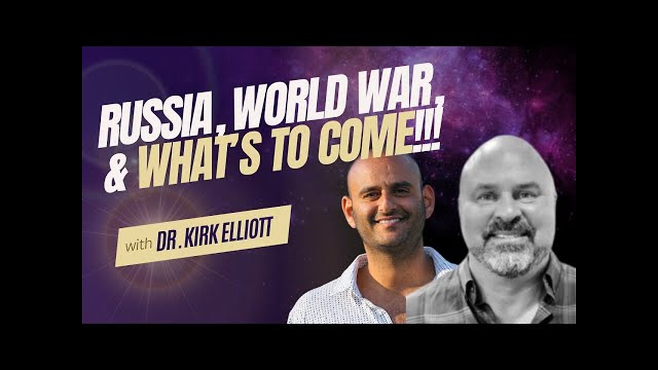 Russia, World War, and what's to come with Dr. Kirk Elliott!!