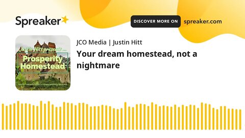 Your dream homestead, not a nightmare