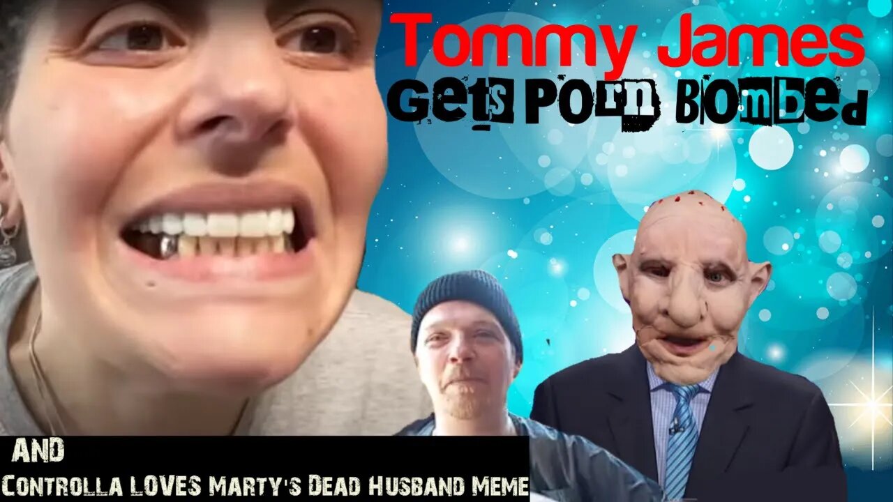 Tommy James gets P0rN Bombed / Controlla is a fan of Marty's Dead Husband Memes.