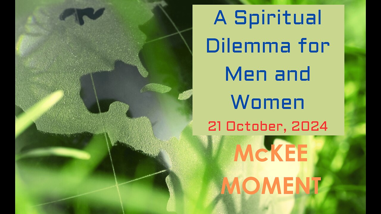 A Spiritual Dilemma for Men and Women - McKee Moment