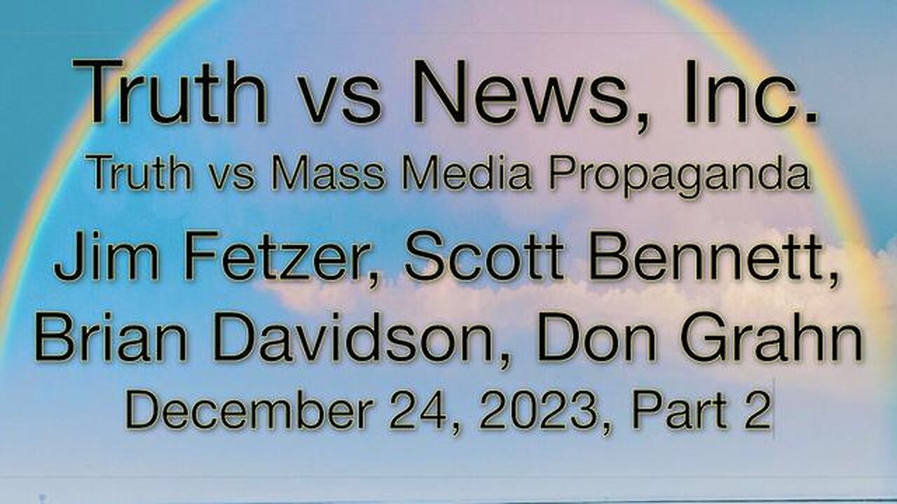 Truth vs. NEW$, Inc Part 2 (24 December 2023) with Don Grahn, Scott Bennett, and Brian Davidson